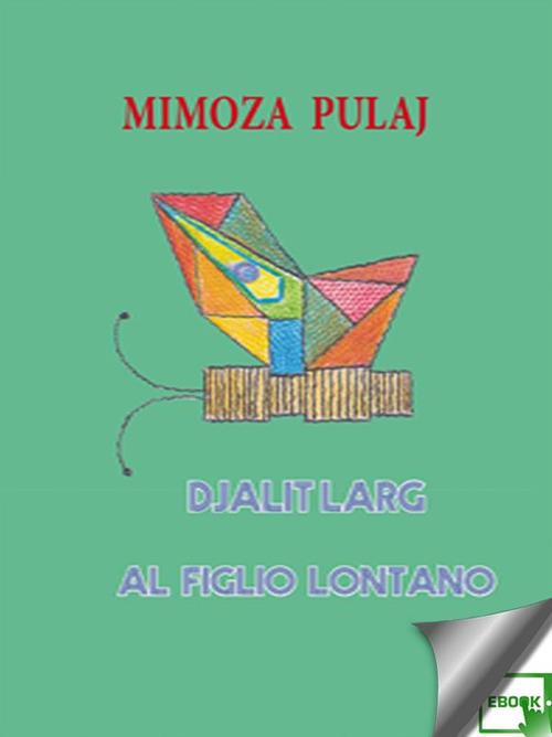 Al figlio lontano - Mimoza Pulaj - ebook