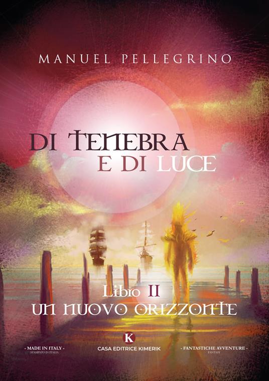 Di tenebra e di luce. Vol. 2: nuovo orizzonte, Un. - Manuel Pellegrino - copertina