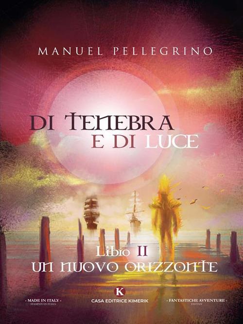 Un Di tenebra e di luce. Vol. 2 - Manuel Pellegrino - ebook