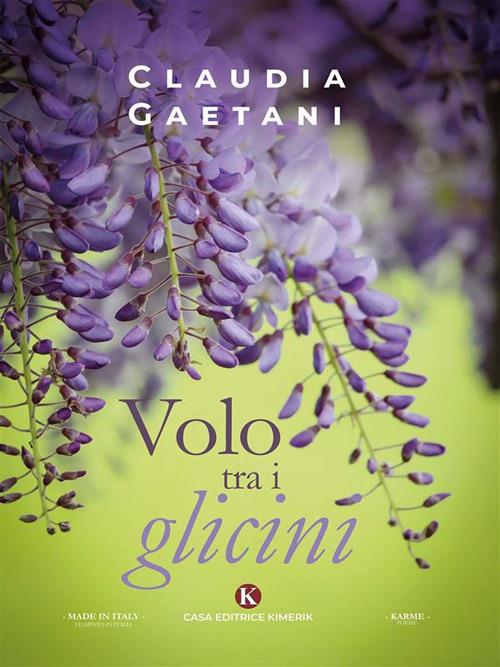 Volo tra i glicini - Claudia Gaetani - ebook