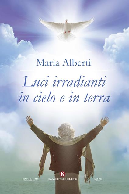 Luci irradianti in cielo e in terra - Maria Alberti - copertina