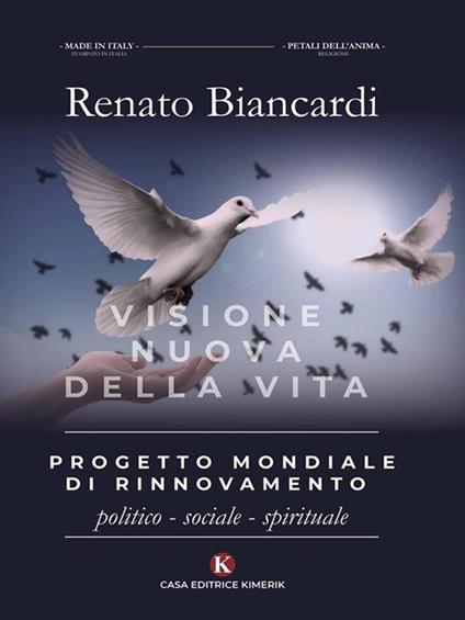 Progetto mondiale di rinnovamento politico-sociale-spirituale. Visione nuova della vita - Biancardi Renato - ebook