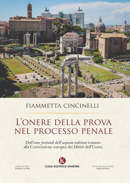 L' onere della prova nel processo penale. Dall'«onus probandi» dell'«aequum iudicium» romano alla Convenzione europea dei Diritti dell'Uomo - Fiammetta Cincinelli - copertina