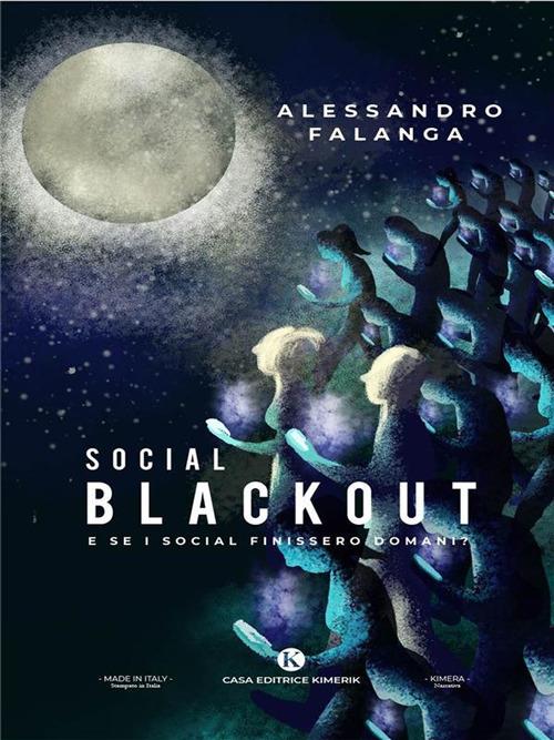 Social blackout. E se i social finissero domani? - Alessandro Falanga - ebook