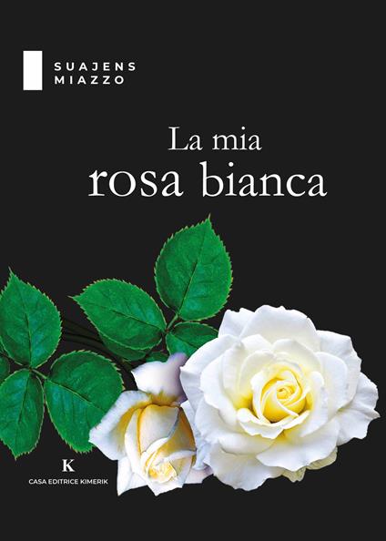 La mia rosa bianca - Suajens Miazzo - copertina