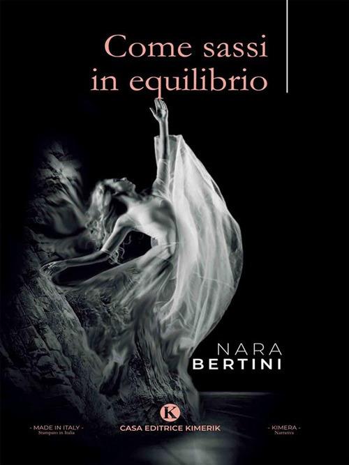 Come sassi in equilibrio - Nara Bertini - ebook