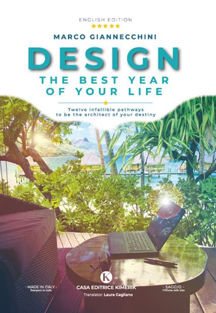 Design the best year of your life. Twelve infallible pathways to be the architect of your destiny - Marco Giannecchini - copertina