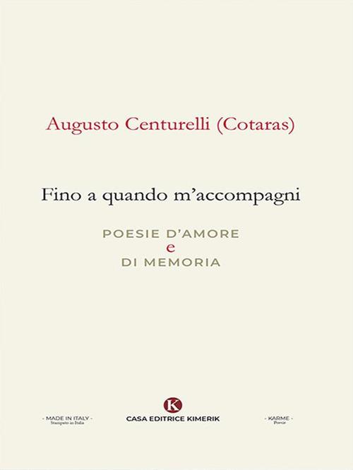 Fino a quando m'accompagni. Poesie d'amore e di memoria - Augusto Cotaras Centurelli - ebook