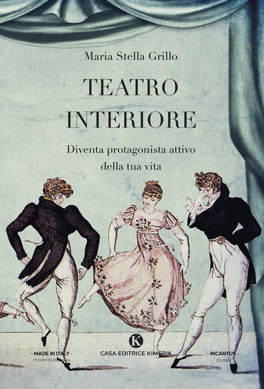 Teatro Interiore. Diventa protagonista attivo della tua vita - Maria Stella Grillo - copertina