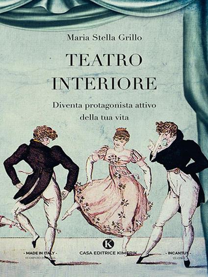 Teatro Interiore. Diventa protagonista attivo della tua vita - Maria Stella Grillo - ebook