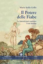 Il potere delle fiabe. La fantasia può cambiare il tuo destino