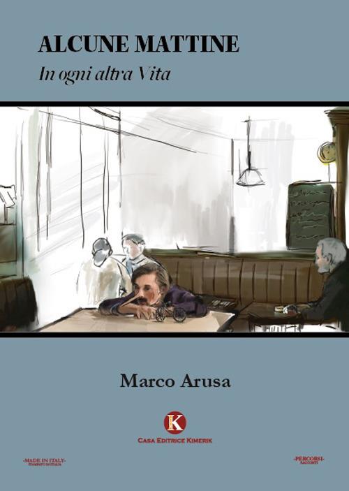 Alcune mattine. In ogni altra vita - Marco Arusa - copertina