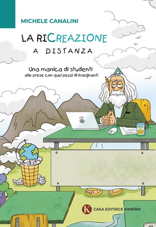 La ricreazione a distanza. Una manica di studenti alle prese con quei pezzi di insegnanti - Michele Canalini - copertina