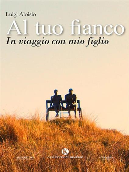 Al tuo fianco. In viaggio con mio figlio - Luigi Aloisio - ebook