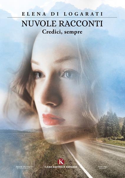 Nuvole racconti. Credici, sempre - Elena Di Logarati - copertina