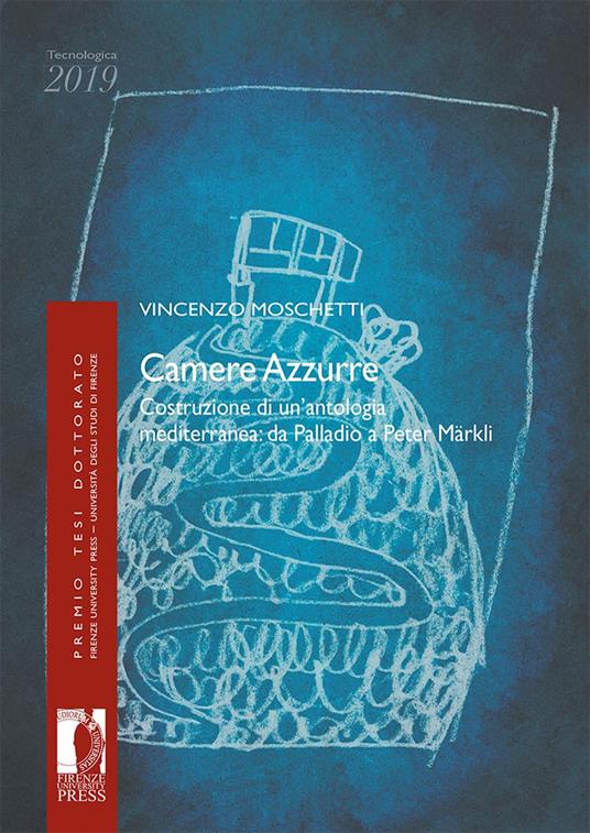 Camere azzurre. Costruzione di un'antologia mediterranea: da Palladio a Peter Märkli - Vincenzo Moschetti - copertina