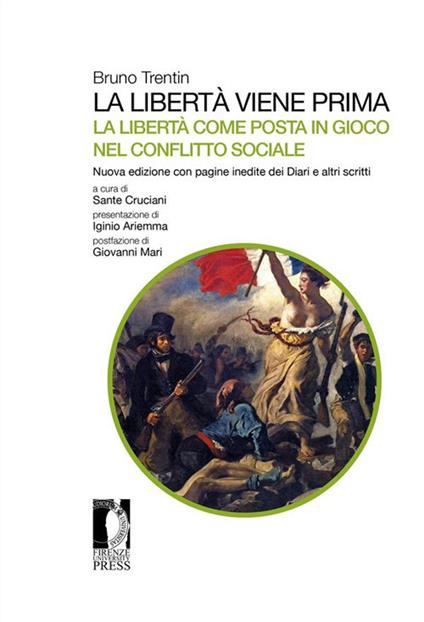 La libertà viene prima. La libertà come posta in gioco nel conflitto sociale. Con pagine inedite dei Diari e altri scritti. Nuova ediz. - Bruno Trentin,Sante Cruciani - ebook