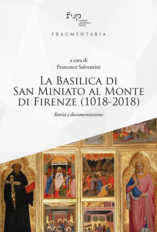La Basilica di San Miniato al Monte di Firenze (1018-2018). Storia e documentazione - copertina