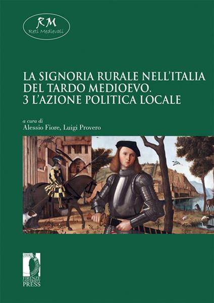 La signoria rurale nell'Italia del tardo medioevo. Vol. 3: azione politica locale, L'. - copertina