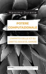 Potere computazionale. L'impatto delle ICT su diritto, società, sapere