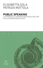 Public speaking. Il ritorno della comunicazione vocale nell'era della comunicazione digitale