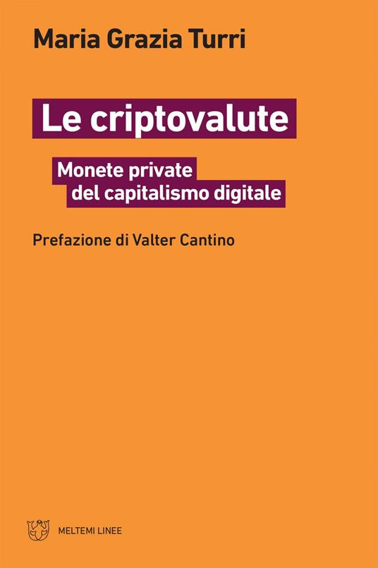 Le criptovalute. Monete private del capitalismo digitale - Maria Grazia Turri - ebook