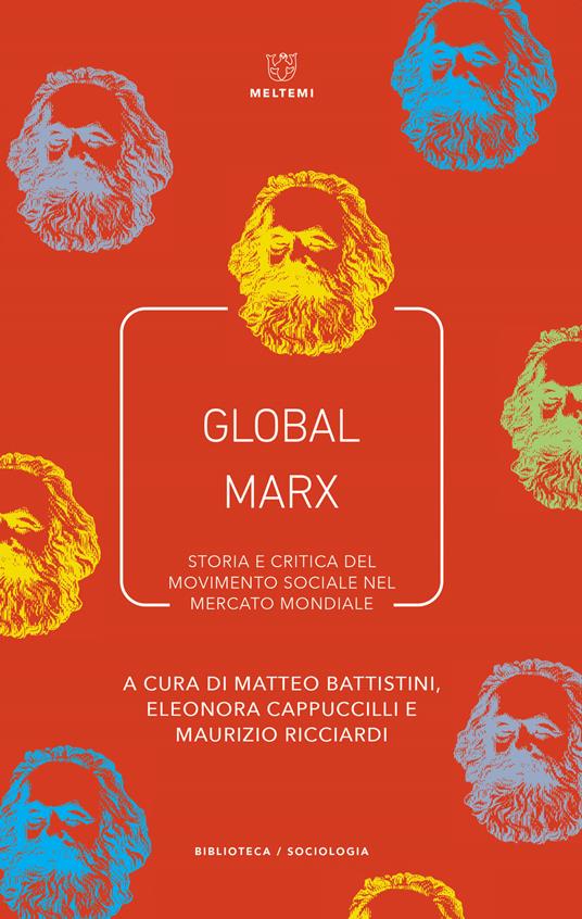 Global Marx. Storia e critica del movimento sociale nel mercato mondiale - copertina