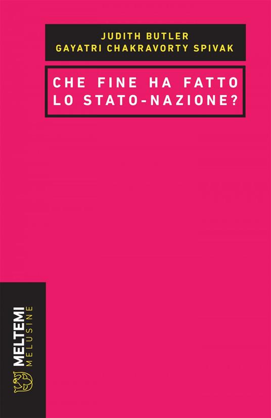 Che fine ha fatto lo Stato-nazione? - Judith Butler,Gayatri Chakravorty Spivak,Ambra Pirri - ebook