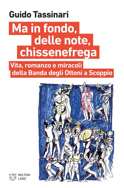 Ma in fondo, delle note, chissenefrega. Vita, romanzo e miracoli della Banda degli Ottoni a Scoppio - Guido Tassinari,Danilo Borrelli,Gabriele Orlando - ebook