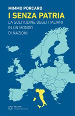 I senza patria. La solitudine degli italiani in un mondo di nazioni