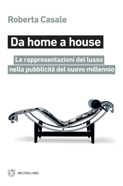 Da home a house. Le rappresentazioni del lusso nella pubblicità del nuovo millennio - Roberta Casale - ebook