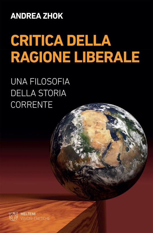 Critica della ragione liberale. Una filosofia della storia corrente - Andrea Zhok - ebook