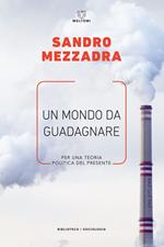 Un mondo da guadagnare. Per una teoria politica del presente