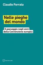 Nelle pieghe del mondo. Il paesaggio negli anni della Convenzione europea