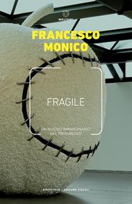 Fragile. Un nuovo immaginario del progresso