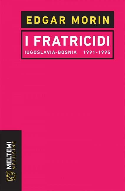 I fratricidi. Jugoslavia Bosnia 1991-1995 - Edgar Morin,M. L. Cascone Tombà - ebook