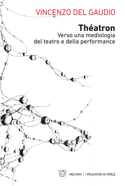 Théatron. Verso una mediologia del teatro e della performance - Vincenzo Del Gaudio - copertina
