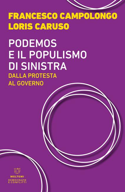 Podemos e il populismo di sinistra. Dalla protesta al governo - Loris Caruso,Francesco Campolongo - copertina