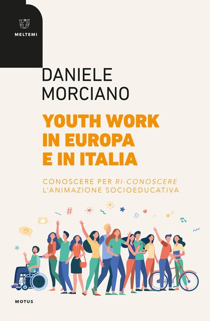 Youth work in Europa e in Italia. Conoscere per ri-conoscere l'animazione socioeducativa - Daniele Morciano - copertina