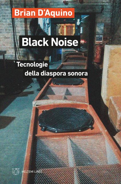 Black noise. Tecnologie della diaspora sonora - Brian D'Aquino - copertina