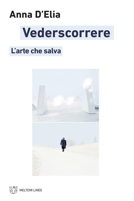 Vederscorrere. L'arte che salva - Anna D'Elia - ebook