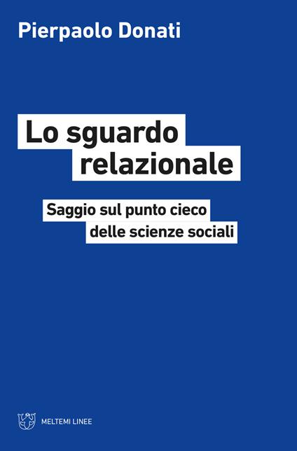 Lo sguardo relazionale. Saggio sul punto cieco delle scienze sociali - Pierpaolo Donati - copertina