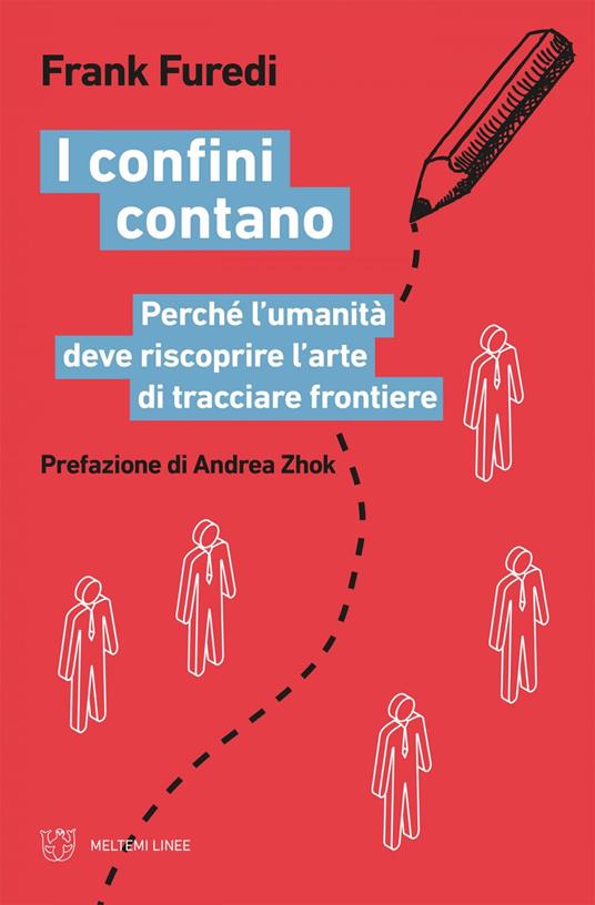 I confini contano. Perché l'umanità deve riscoprire l'arte di tracciare frontiere - Frank Furedi,Paolo Ortelli - ebook