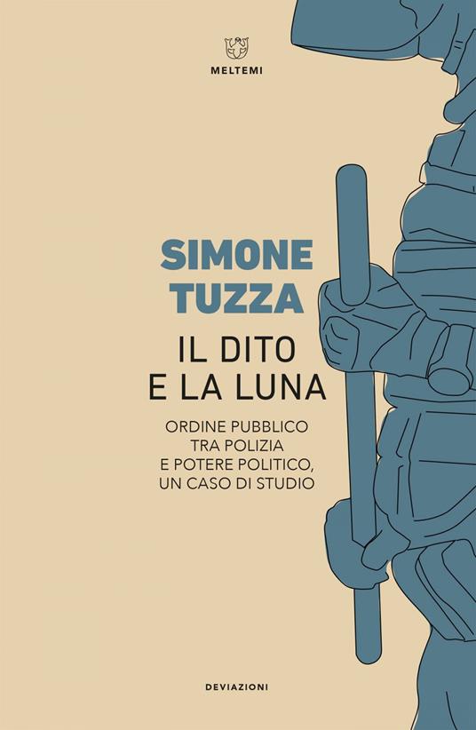 Il dito e la luna. Ordine pubblico tra polizia e potere politico, un caso di studio - Simone Tuzza - ebook