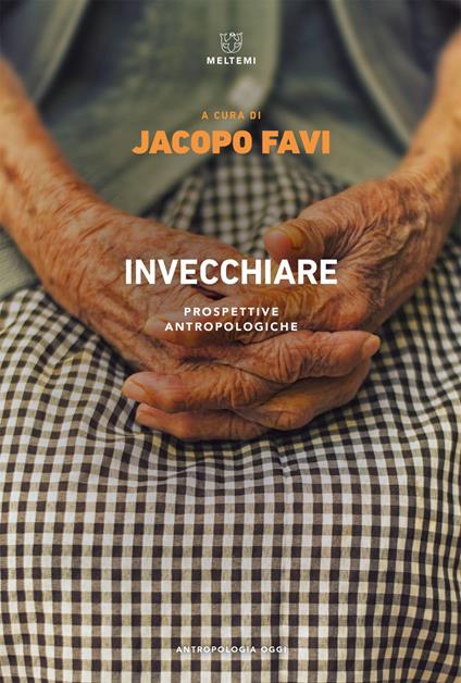 Invecchiare. Prospettive antropologiche - Jacopo Favi - ebook