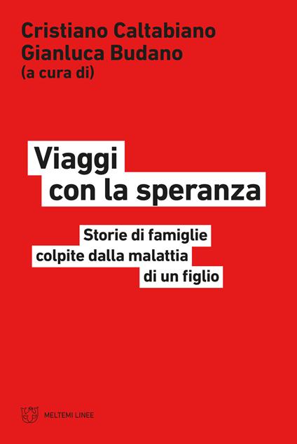 Viaggi con la speranza. Storie di famiglie colpite dalla malattia di un figlio - copertina