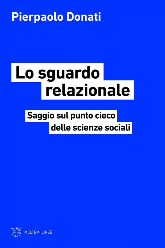 Lo sguardo relazionale. Saggio sul punto cieco delle scienze sociali - Pierpaolo Donati - ebook