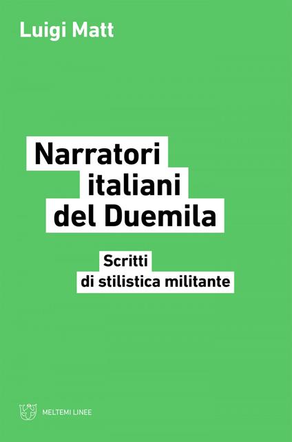 Narratori italiani del Duemila. Scritti di stilistica militante - Luigi Matt - ebook