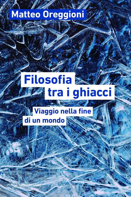 Filosofia tra i ghiacci. Viaggio nella fine di un mondo - Matteo Oreggioni - ebook