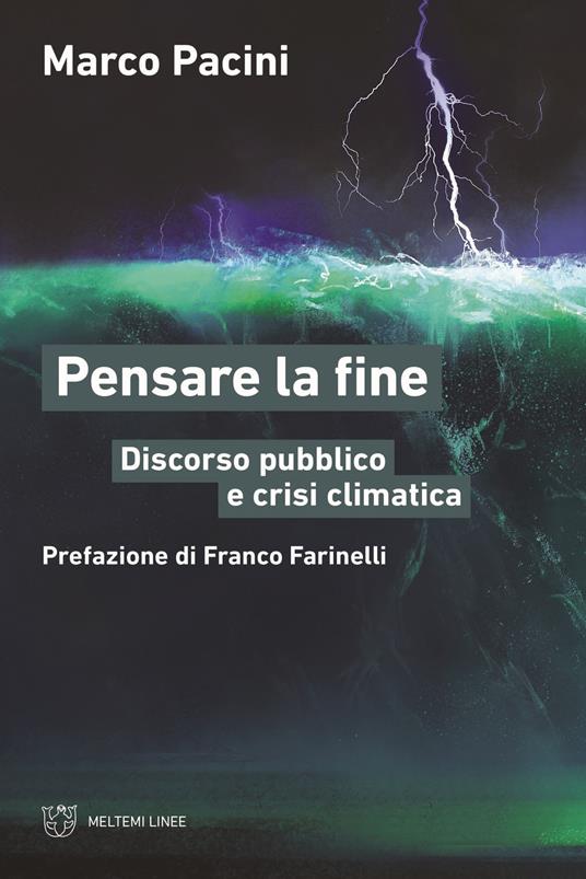 Pensare la fine. Discorso pubblico e crisi climatica - Marco Pacini - copertina